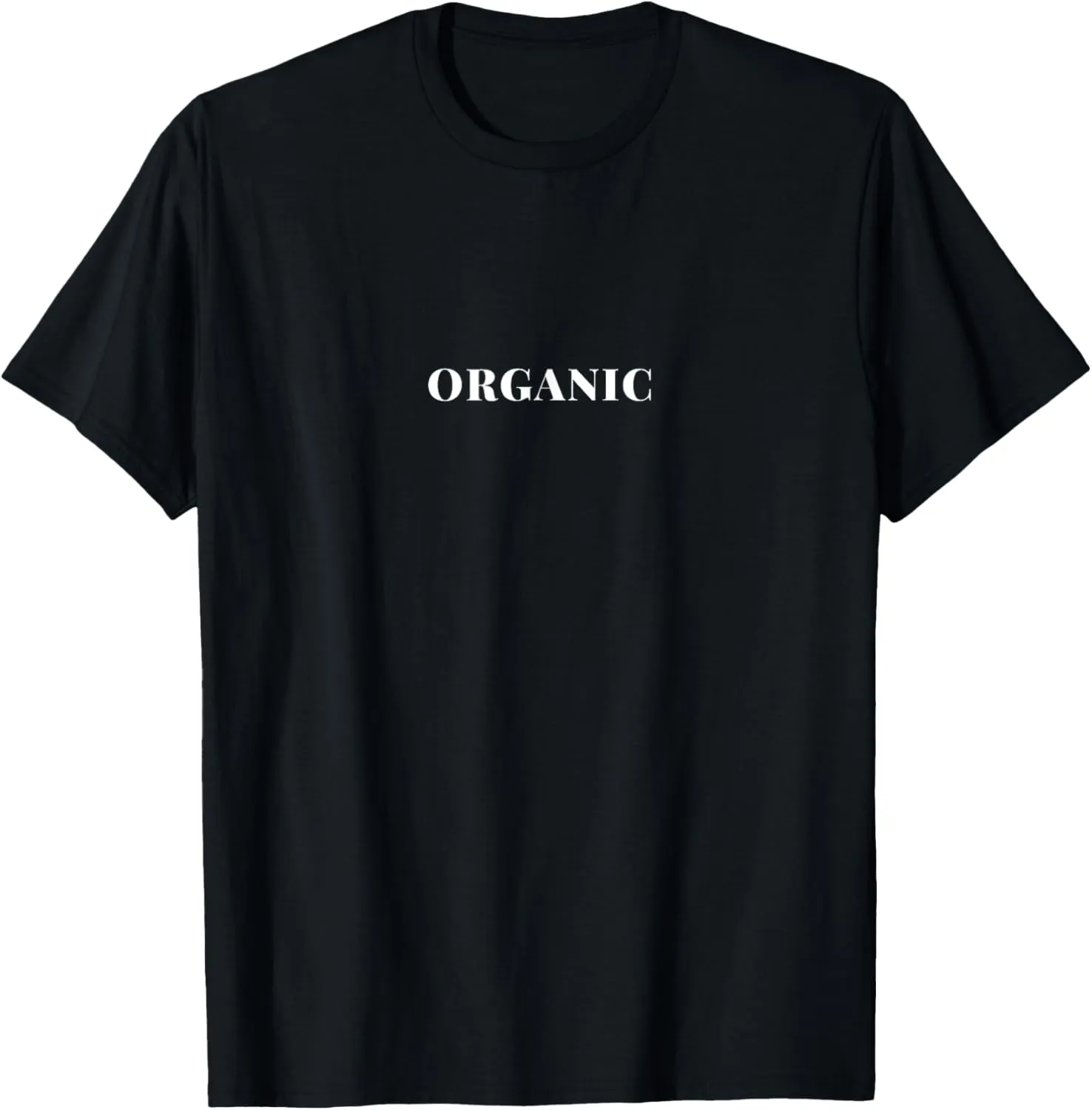 Organic, fun for men women teens who love organic everything T-Shirt
