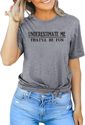 Underestimate Me That'll Be Fun Shirts Women's Long Sleeve Funny Motivational Sarcastic Quote Gift Tops