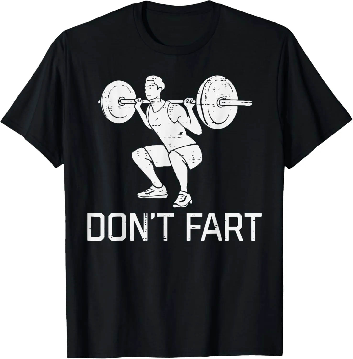 Workout Dont Fart Squat Fun Gym Fitness Weighlift Men Women T-Shirt