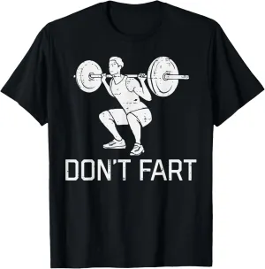 Workout Dont Fart Squat Fun Gym Fitness Weighlift Men Women T-Shirt
